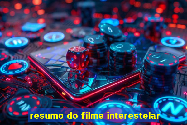 resumo do filme interestelar